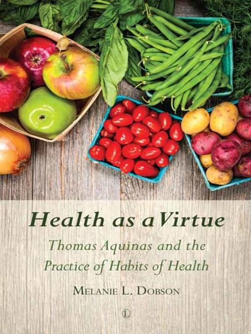 Title details for Health as a Virtue by Melanie L. Dobson - Available